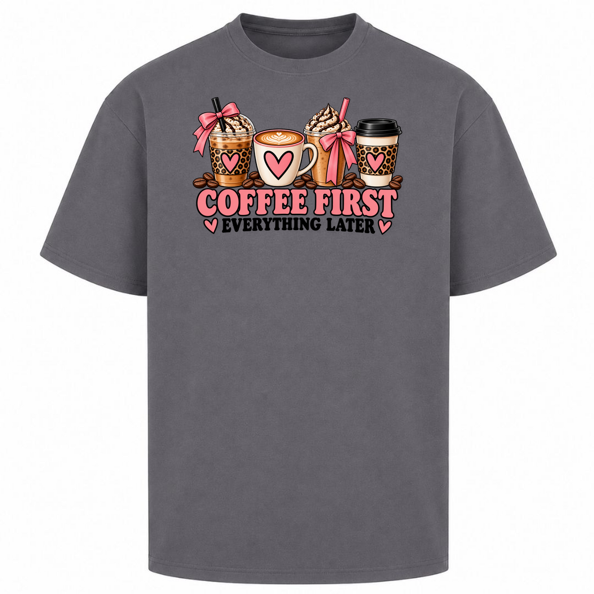 COFFEE FIRST – EVERYTHING LATER - Dark Grey